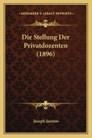 Die Stellung Der Privatdozenten (1896) 1168323312 Book Cover