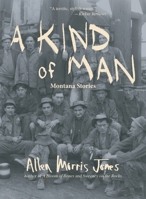 A Kind of Man: Montana Stories B0H27FTPQ4 Book Cover