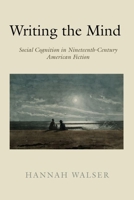 Writing the Mind: Social Cognition in Nineteenth-Century American Fiction 1503630072 Book Cover
