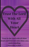 Trust The Lord With All Your Heart 1965870015 Book Cover