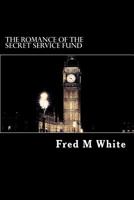 The Romance of the Secret Service Fund 1545068801 Book Cover