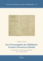 Das Warenangebot Des Muhldorfer Kramers Franciscus Schmidt: Zur Handels- Und Konsumgeschichte Des 17. Jahrhunderts 3956509811 Book Cover