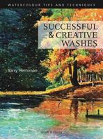 Successful & Creative Washes (Watercolour Tips and Techniques) 1844481484 Book Cover