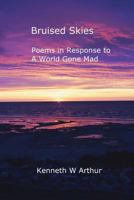 Bruised Skies: Poems in Response to a World Gone Mad 1726411699 Book Cover