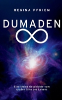 Dumaden Unendlich: Eine kleine Geschichte vom großen Sinn des Lebens (German Edition) 3695711426 Book Cover