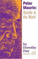 Peter Maurin: Apostle To The World 1570755507 Book Cover