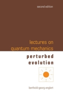 Lectures on Quantum Mechanics (Second Edition) - Volume 3: Perturbed Evolution 9811284784 Book Cover