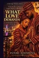 What Love Demands: A Lagos Hearts Romance (The Lagos Hearts Collection) B0GSZSYVX6 Book Cover