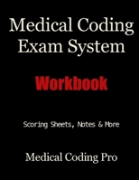 Medical Coding Exam System Workbook: Scoring Sheets, Notes, & More 1484931165 Book Cover