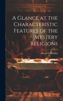 A Glance at the Characteristic Features of the Mystery Religions 1022150391 Book Cover
