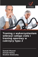 Trening z wykorzystaniem wibracji calego ciala i trening oporowy w cukrzycy typu 2 6209067085 Book Cover