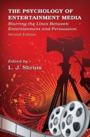 The Psychology of Entertainment Media: Blurring the Lines Between Entertainment and Persuasion (Advertising and Consumer Psychology) 1138110604 Book Cover