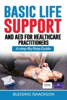 Basic Life Support and AED for HealthCare Practitioners: A step by step guide 1738506134 Book Cover