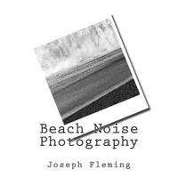 Beach Noise Photography 149737751X Book Cover