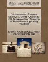 Commissioner of Internal Revenue v. Moritz (Charles E.) U.S. Supreme Court Transcript of Record with Supporting Pleadings 1270569899 Book Cover