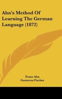 Ahn's Method of Learning the German Language 1436762685 Book Cover