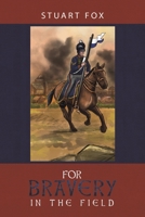 For Bravery in the Field 1528985907 Book Cover