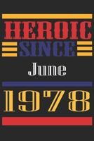 Heroic Since 1978 June Occasional Notebook Gift: A Tool For You To Satisfy Your Parents, Siblings, or Even Neighbors, At Least You Tried! 1655288636 Book Cover