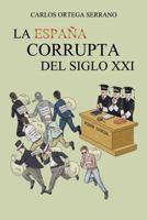 La Espana Corrupta del Siglo XXI 8491120815 Book Cover