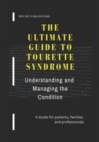 The Ultimate Guide to Tourette Syndrome: Understanding and Managing the Condition B0CMJGW3J1 Book Cover