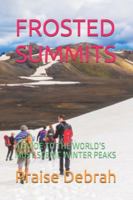 FROSTED SUMMITS: A GUIDE TO THE WORLD’S MOST SCENIC WINTER PEAKS B0G2BPFJ54 Book Cover
