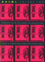 Chora 2: Intervals in the Philosophy of Architecture 0773514074 Book Cover