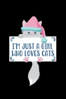 Just A Girl Who Loves Cats: Cats Notebook Cute Gift For Girls And Women (120 Lined Pages, 6 x 9) 1706109237 Book Cover