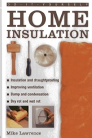 Do-It-Yourself: Home Insulation: A Practical Guide to Insulating and Draughtproofing Your Home, as Well as Improving Ventilation 0754827372 Book Cover