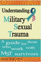 Understanding Military Sexual Trauma: A guide for those who work with MST survivors 0983706522 Book Cover