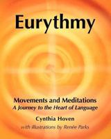 Eurythmy Movements and Meditations: A Journey to the Heart of Language 0615631584 Book Cover