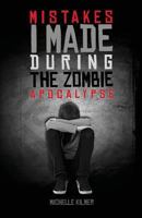 Mistakes I Made During the Zombie Apocalypse 069254254X Book Cover