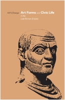 Art Forms and Civic Life in the Late Roman Empire 069100305X Book Cover