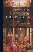 Notizie Dei Miniatori Dei Principi Estensi... 1022638467 Book Cover