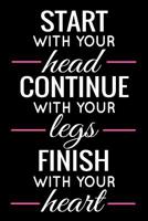 Start With Your Head: Running Training Log Book - Runner Diary To Track Every Details of Your Run (Distance, Speed, Weather, Route, Heart Rate, etc) - 125 pages (6"x9") 1079352325 Book Cover