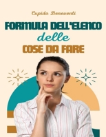 Formula dell'elenco delle cose da fare: Una guida senza stress per creare liste di cose da fare che funzionano! B0CPWFFLCG Book Cover