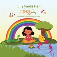 Lily Finds Her OM Way: A Child's Introduction to Yoga 1732905703 Book Cover