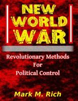 New World War: Revolutionary Methods for Political Control 130097625X Book Cover