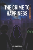 The Crime To Happiness B0DTFZ6C6K Book Cover
