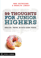 99 Thoughts For Junior Highers: Biblical Truths in Bite-Sized Pieces 1470710285 Book Cover