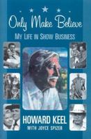 Only Make Believe: My Life in Show Business 1569802920 Book Cover