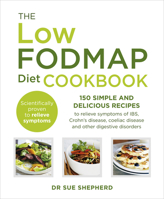 The Low-FODMAP Diet Cookbook: 150 simple and delicious recipes to relieve symptoms of IBS, Crohn's disease, coeliac disease and other digestive disorders 0091955343 Book Cover