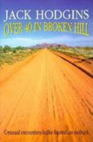 Over 40 in Broken Hill: Unusual Encounters in the Australian Outback 0771041926 Book Cover