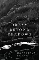 Dream Beyond Shadows: No Ordinary Tourist 9389530474 Book Cover