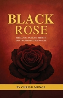 Black Rose: Rebellion, Anarchy, Rebirth and Transformation of Life B0H6NKSRNN Book Cover