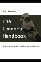 The Leaders Handbook: A Pratical Guide To Effective Leadership B0BRQDYDN7 Book Cover