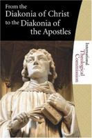 From the Diakonia of Christ to the Diakonia of the Apostles 159525000X Book Cover