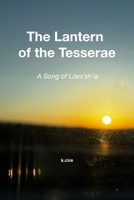 The Lantern of the Tesserae: A Song of Loex’sh’ia B0G1GPQVBD Book Cover