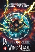 Return of the Wind Mage: A Time Regression LitRPG Adventure 1952829100 Book Cover