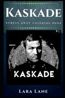 Kaskade Stress Away Coloring Book: An Adult Coloring Book Based on The Life of Kaskade. 1713207966 Book Cover