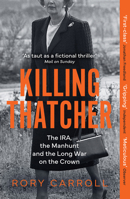 There Will Be Fire: Margaret Thatcher, the IRA, and Two Minutes That Changed History 0593419499 Book Cover